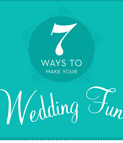 7 way to make your wedding fun