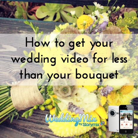 wedding video for less than your bouquet 