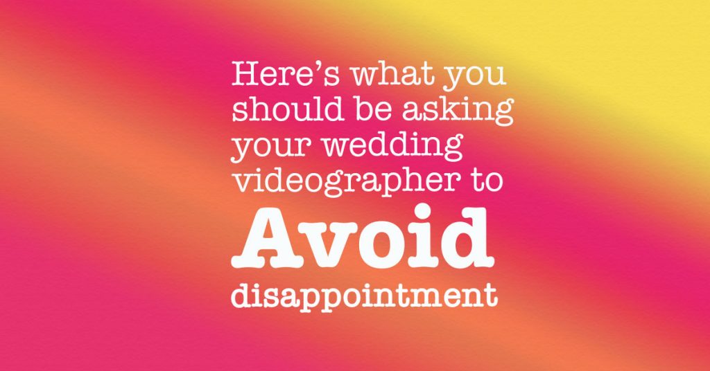 Wedding Videographer Avoid Disappointment